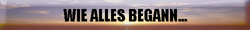 WIE ALLES BEGANN...