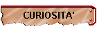 CURIOSITA'